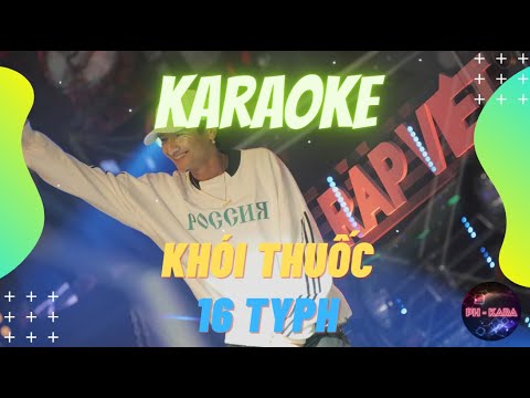Karaoke | Khói Thuốc (Anh bỏ hút thuốc chưa) - 16 TYPH | RAP VIỆT | Beat