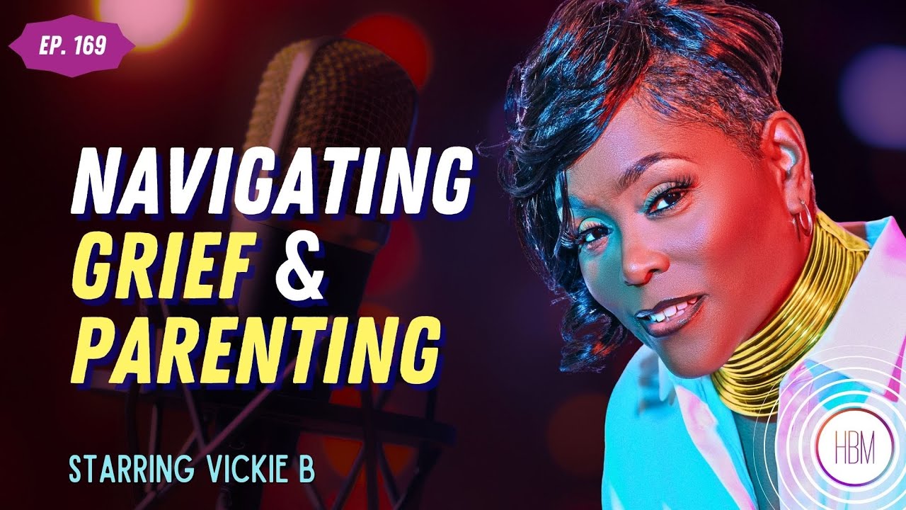Navigating Grief & Parenting with Vickie B