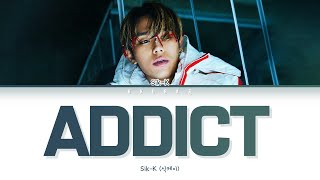 식케이 (Sik-K) - ADDICT (Prod. Girlnexxtdoor) (Color Coded Lyrics Han/Rom/Eng/가사)