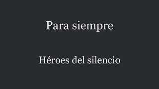 Para siempre Héroes del silencio (Letra)