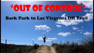 Out of Control - Bark Park to Las Virgenes DH