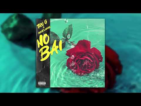 Tru G ft Suzet Lichel - No Bai (prodby @Prodtwenty4 & sain