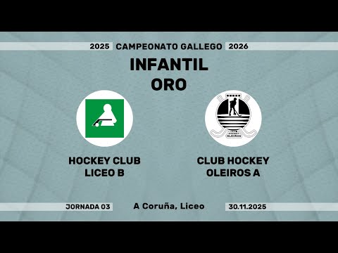 🎥​ HOCKEY CLUB LICEO B - CLUB HOCKEY OLEIROS A [Campeonato Infantil Oro | J03]