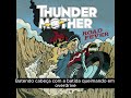 Thundermother 05 Give Me Some Lights Legendado