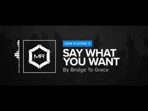 Bridge To Grace - Say What You Want [HD]