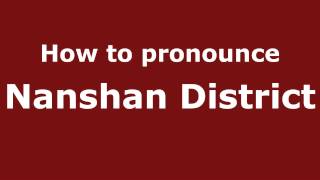 How to pronounce Nanshan District