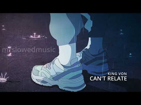 King Von - Can't Relate (slowed+reverb)