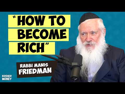 Here's What Nobody Told You About Money (Feat. Rabbi Manis Friedman) | KOSHER MONEY Episode 35