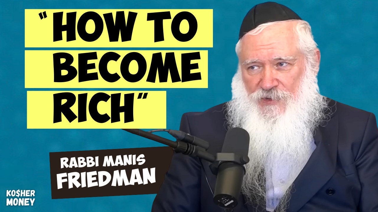 Here's What Nobody Told You About Money (Feat. Rabbi Manis Friedman) | KOSHER MONEY Episode 35