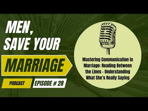 #28: Mastering Communication in Marriage: Reading Between the Lines – Understanding What She's Re...