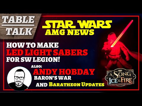 AMG News, How to Make LED Lightsabers, and Andy Hobday's Baron Wars: Table Talk Ep 3