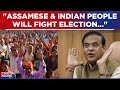 Himanta Biswa Sarma Om Lok Sabha Elections 2024, Says 'Assamese Will Join Elections With Free minds'