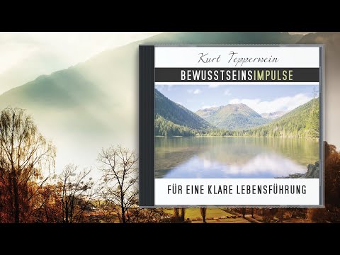 Kurt Tepperwein: Bewusstseinsimpulse für eine klare Lebensführung ☯︎ Die Ausrichtung optimieren