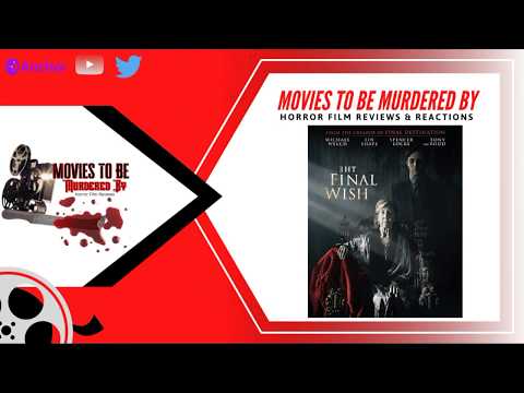 The Final Wish (2019) Movie Review- Movies To Be Murdered By