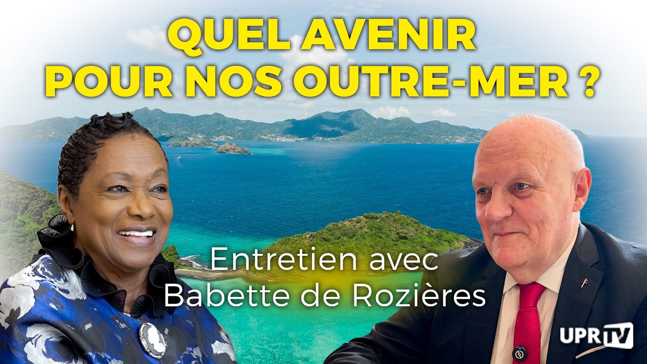 🎥 UPRTV 09/10/2026 – Quel avenir pour nos outre-mer ? – Entretien avec Babette de Rozières