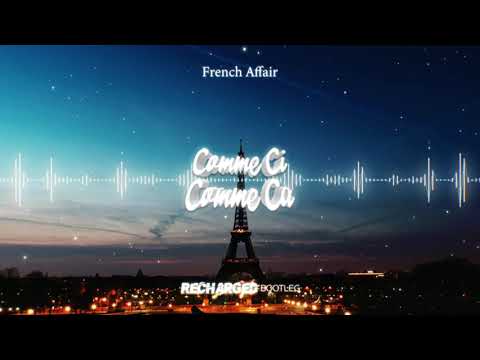 French Affair - Comme Ci Comme Ca (ReCharged Bootleg)