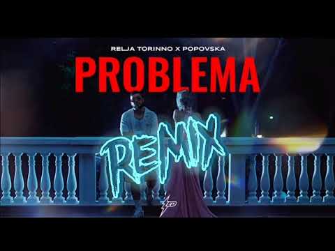 RELJA TORINNO X POPOVSKA - PROBLEMA (REMIX)
