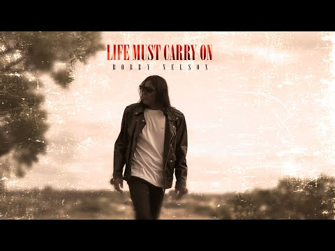 LIFE MUST CARRY ON  - BOBBY NELSON  (CLIPE OFICIAL)