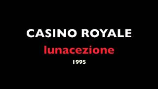 CASINO ROYALE - LUNACEZIONE