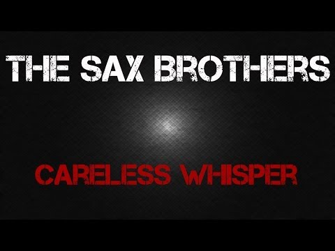 The Sax Brothers - Careless Whisper