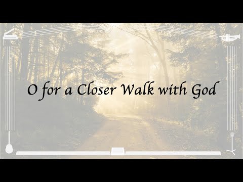 O for a Closer Walk with God