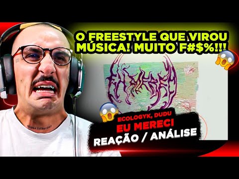 O FREESTYLE QUE VIROU MÚSICA!!! ECOLOGYK, DUDU - EU MERECI [REAÇÃO/ ANÁLISE]