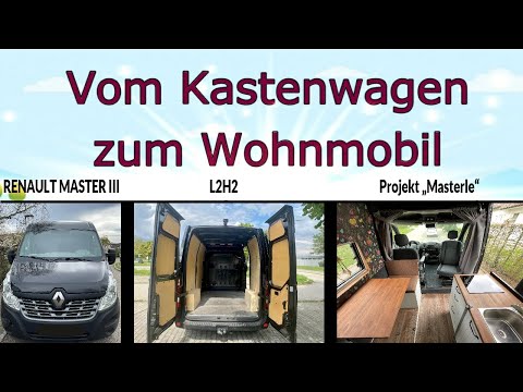 Vom Kastenwagen zum Wohnmobil Renault Master 3 L2H2 Projekt Masterle