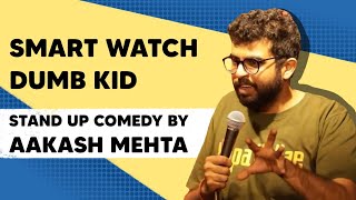 Smart Watch Dumb Kid | Stand up Comedy by Aakash Mehta | #10yearsofbadjokes