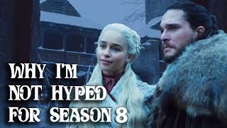 Why I'm NOT Hyped About Game of Thrones Season 8