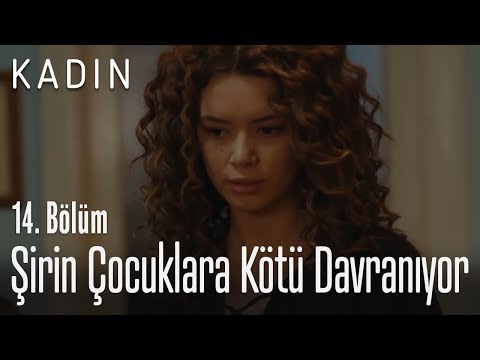 Şirin çocuklara kötü davranıyor - Kadın 14. Bölüm