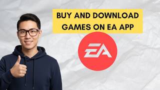 How to Buy and Download Games on EA App