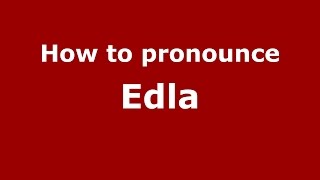 How to pronounce Edla