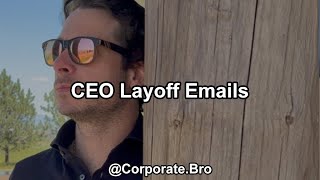 CEO layoff emails be like