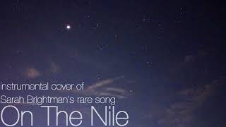 On The Nile - Instrumental Cover - Sarah Brightman