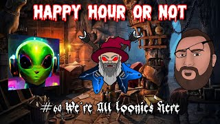 Happy Hour Or Not #60 We're All Loonies Here