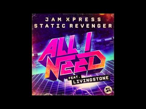 Jam Xpress & Static Revenger Ft. Livingstone - All I Need (Chardy Remix)