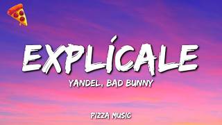 Yandel - Explícale (Lyrics) ft. Bad Bunny