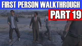 GTA 5 First Person Gameplay Walkthrough Part 19 - BAD BUSINESS! | GTA 5 First Person