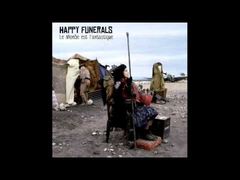 Happy Funerals - Le monde est fantastique