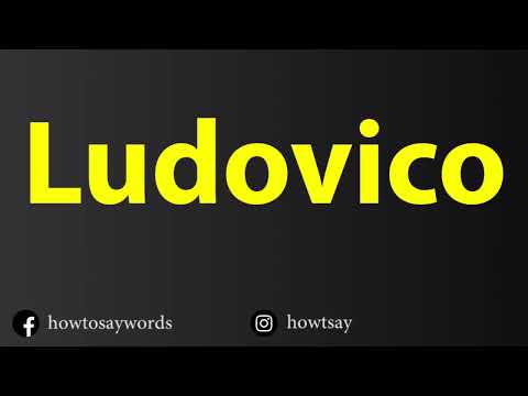 How To Pronounce Ludovico