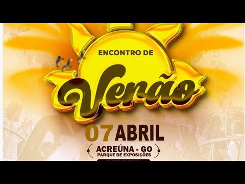 ENCONTRO DE VERÃO- ACREÚNA-GO 07-04-2024