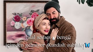 bilal sonses &amp; bengü - içimden gelmiyor (Kurdish subtitle)🦋