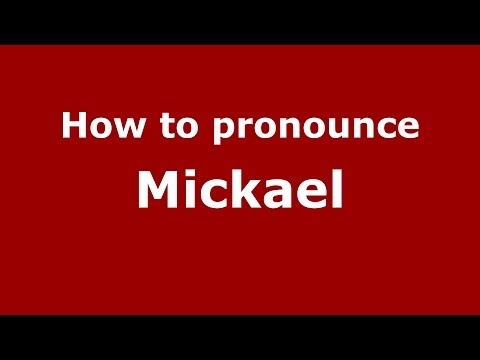 How to pronounce Mickael (French) - PronounceNames.com