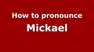How to pronounce Mickael