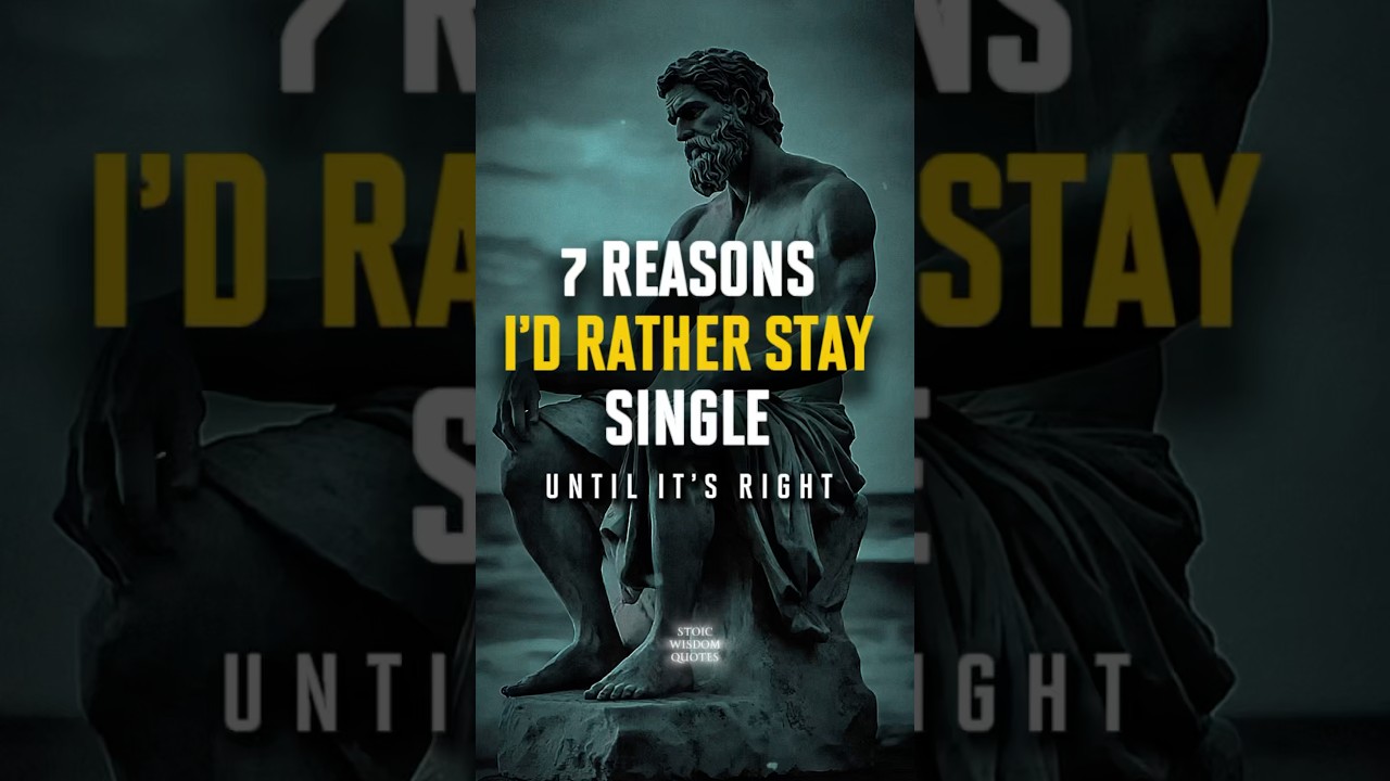 7 Reasons I’d Rather Stay Single Until It’s Right | Stoicism