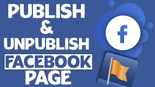 How to Publish or Unpublish a Facebook Page 2021