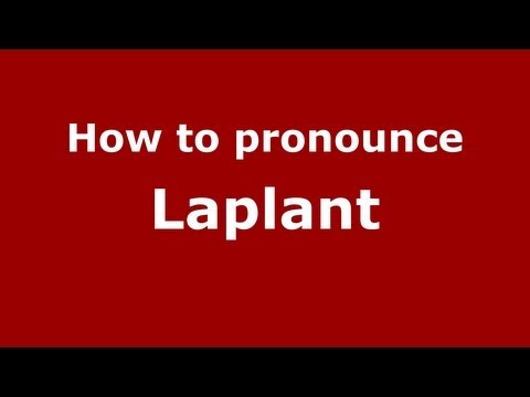How to Pronounce Laplant - PronounceNames.com