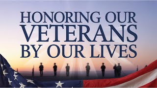 Honoring Our Veterans By Our Lives