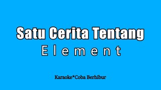 Download lagu Element - Satu Cerita Tentang (Karaoke HD) mp3 Download lagu Element - Satu Cerita Tentang (Karaoke HD) mp3