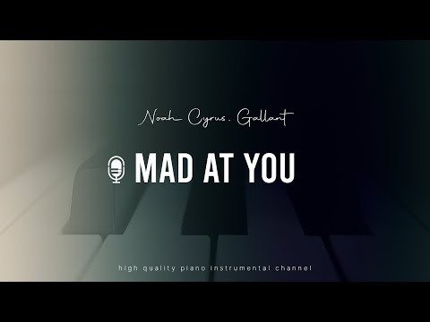 Noah Cyrus, Gallant - Mad At You (Piano Inst.)